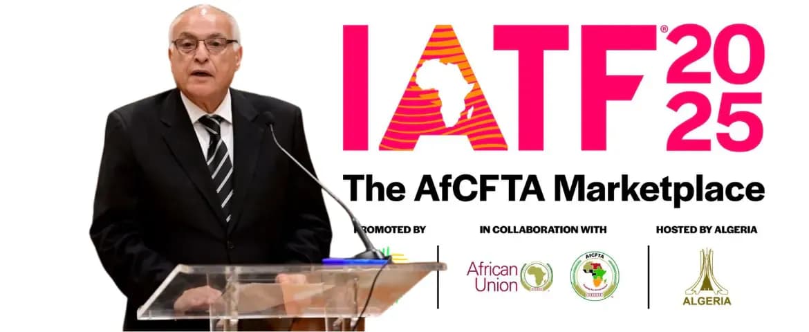 IATF 2025: Algeria Scores a Major Success and Emerges as Africa's Economic locomotive