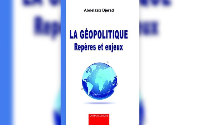 Geopolitics through the lens of Algeria: The masterful analysis by Abdelaziz Djerad