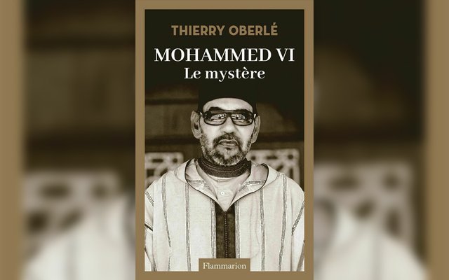 Mohammed VI, The Mystery, by Thierry Oberlé: Or the Other Side of a Scene